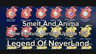 Legend Of NeverLands - New Feature Smelt And Anima Preview ( Version Update 1.51 )