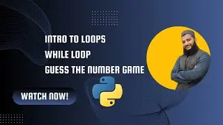Python tutorial Ep08 | Intro to Loops | While loop | Guess Number Game in pyhton