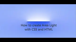 How to create Area Light with HTML and CSS? Webdesign with CSS. CSS for beginners