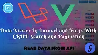 Data Viewer in Laravel and Vuejs with CRUD Search & Pagination Part:5 Read Data From Api