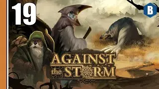 Let's Play - AGAINST THE STORM - Part 19 - DARK FANTASY CITY BUILDER ROGUELITE