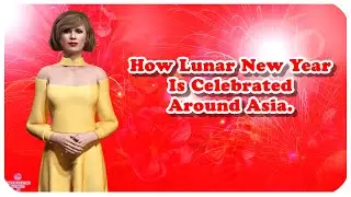 Лунный Новый год, Вьетнам, Корея, Китай, Тайвань | P6 | Interesting World Ai