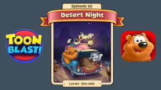 Toon Blast Episode 15 - Desert Night (Levels 351-400)