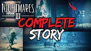 LITTLE NIGHTMARES 3 SUMMARY &ndash; The FULL STORY in 5 Minutes