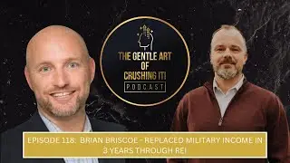 EP 118:  Brian Briscoe - Replaced Military Income in 3 Years Through REI