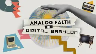 Analog Faith | Jason Helton | 08 Intimacy and Technology