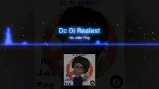 Dc Di Realest - No Joke Ting ( Official Audio)