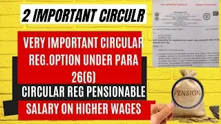 VERY IMPORTANT Circular Reg.Option Under Para 26(6) Circular Reg Pensionable Salary on Higher Wages