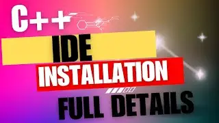 IDE for C++ installation in full details, basics of C++,core c+