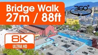 Granville Bridge Walk - 27m / 88ft above ground, Vancouver, BC VR 360 8k