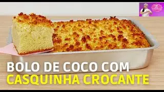 BOLO DE COCO COM CASQUINHA CROCANTE | MASSA FOFINHA