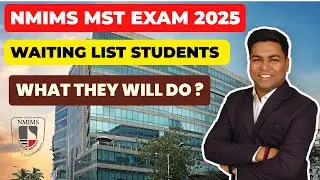 NMIMS MST EXAM 2025 I WAITING LIST STUDENTS WHAT THEY WILL DO ?