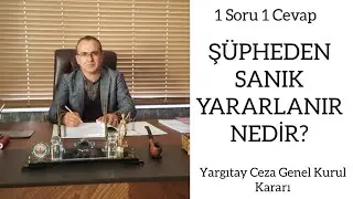 Şüpheden sanık yararlanır ne demek? Yargıtay Ceza Genel Kurulu kararının konuya bakışı