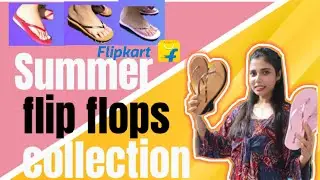 Summer Perfect Flipflops🩴from Flipkart||My flip-flop Collection(Part-2)||Nakhat Khanam||