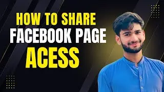 Lecture # 06 How to Share Facebook Page Access Step-by-Step (Easy Guide 2025)