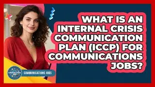 What Is An Internal Crisis Communication Plan (ICCP) For Communications Jobs? - Communications Jobs