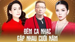 ĐÊM CA NHẠC GẶP NHAU CUỐI NĂM - Trường Vũ, Lệ Quyên, Mỹ Tâm, Cẩm Ly, Quang Lê | LK Đoạn Tái Bút