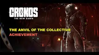 Cronos: The New Dawn - The Anvil Of The Collective Achievement