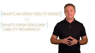 What's An ERISA Fidelity Bond? & What's ERISA Fiduciary Insurance? What's The Difference?