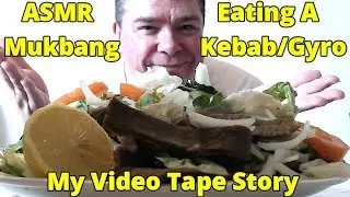 ASMR Mukbang - Eating A Kebab/Gyro And Rambling (My Video Tape Story)