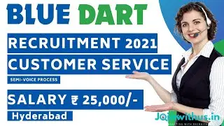 Blue Dart | Recruitment 2021 | Customer Service Associate (Semi-Voice Process | Salary ₹25,000/-