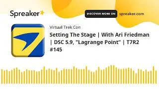 Setting The Stage | With Ari Friedman | DSC 5.9, 