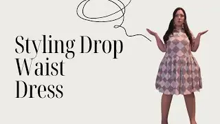 Styling a Drop Waist Dress 