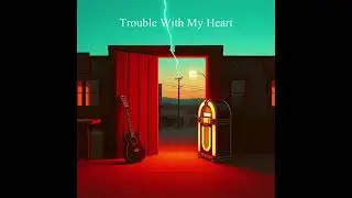 Trouble With My Heart (written by Jason Lee Davis)
