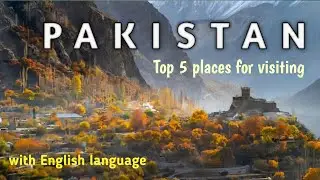 Top 5 places for visiting in Pakistan | most beautiful places in Pakistan 