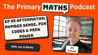 Ep 25 Aftermaths: Number Sense, PIN Codes and Peer Power