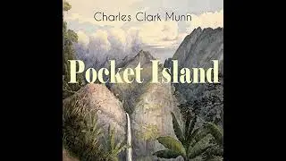 Pocket Island by Charles Clark Munn ~ Full Audiobook