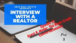 Interview With A Realtor - Part 2 of 3 with B Wilder