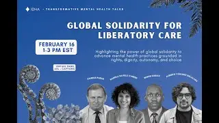 Transformative Mental Health Talks: Global Solidarity for Liberatory Care