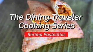 How To Make Pastelillos de Camarones (Shrimp Empanadas) | Dining Traveler Cooking Series