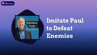 Imitate Paul to Defeat Enemies