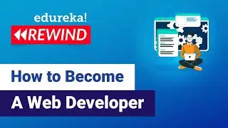 How to become a Web Developer | Web Development Career in 2021 | Fullstack Training | Edureka Rewind