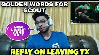 ULTRON GOLDEN WORDS FOR SCOUT😱😎 REPLY ON LEAVING TX  👌| TALKS ON TX PERFORMANCE 👌❤