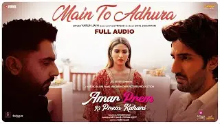 Main To Adhura (Full Audio) | Amar Prem Ki Prem Kahani | Varun Jain | Prasad S | Latest Sad Song