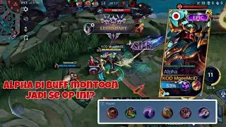 Alpha Di buff Montoon? Jadi Se Op Ini Cuy! - Mobile Legends