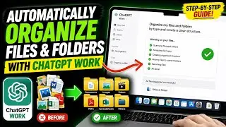 How to Automatically Organize Files & Folders with ChatGPT Work Desktop App
