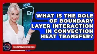 What Is The Role Of Boundary Layer Interaction In Convection Heat Transfer?