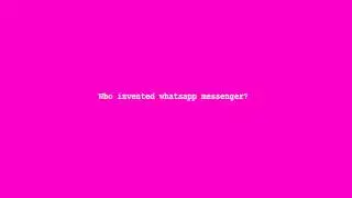 Who invented whatsapp messenger