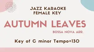 Autumn leaves - Bossa Nova Jazz Karaoke [Sing along] - female key