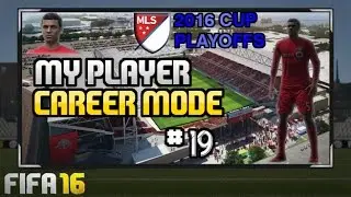 FIFA 16: MY PLAYER CAREER MODE #19 - 2016 MLS CUP PLAYOFFS - AN INTENSE FINAL