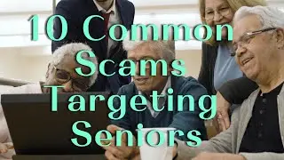 10 Common Scams Targeting Seniors and How to Avoid Them