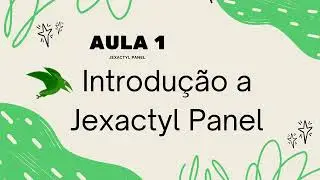 Aula 1 - Jexactyl Panel - Introdução