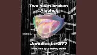 Two heart broken Alcohol