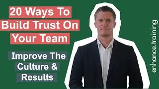 20 Ways To Build Trust On Your Team - Improve The Culture & Results