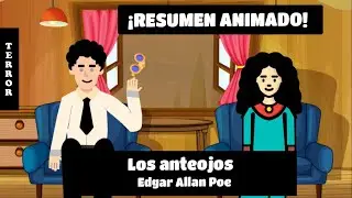 Resumen Los anteojos Edgar Allan Poe (resumen animado, cuento corto audiolibro animado)