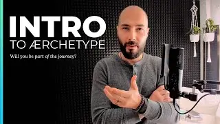 Welcome to ÆRCHETYPE - Series Intro